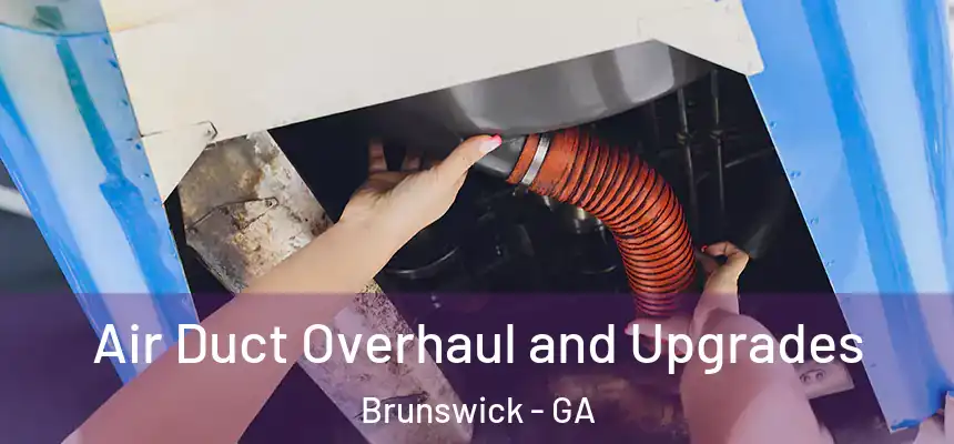  Air Duct Overhaul and Upgrades Brunswick - GA