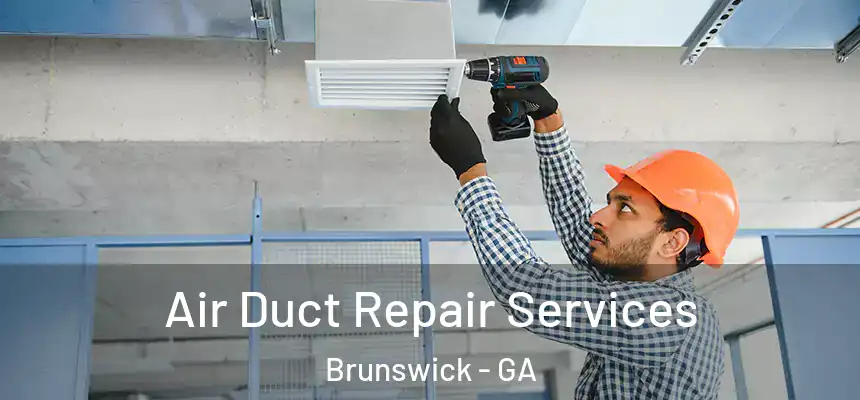  Air Duct Repair Services Brunswick - GA