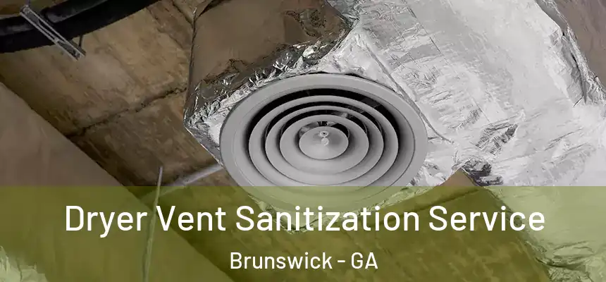  Dryer Vent Sanitization Service Brunswick - GA