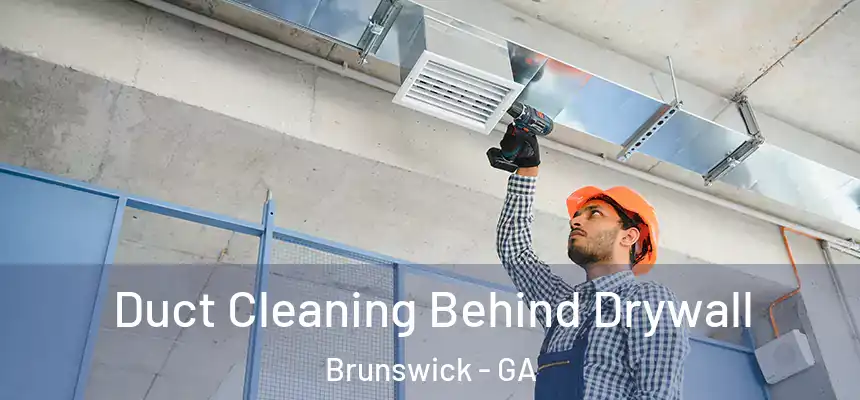  Duct Cleaning Behind Drywall Brunswick - GA