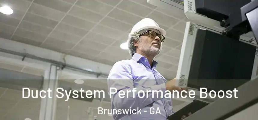  Duct System Performance Boost Brunswick - GA