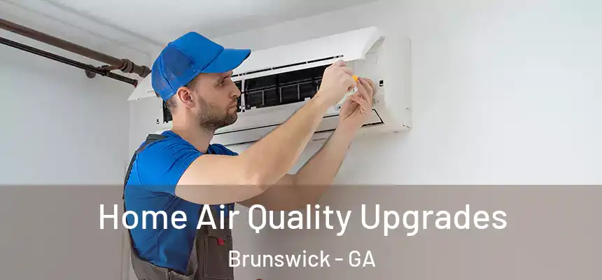  Home Air Quality Upgrades Brunswick - GA