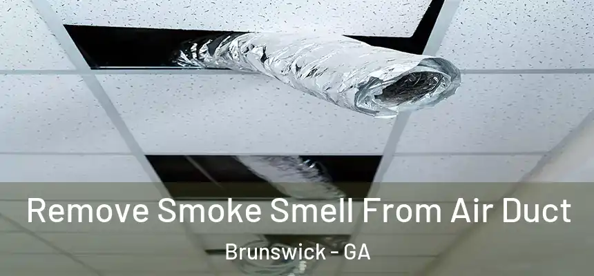  Remove Smoke Smell From Air Duct Brunswick - GA