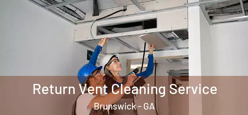  Return Vent Cleaning Service Brunswick - GA