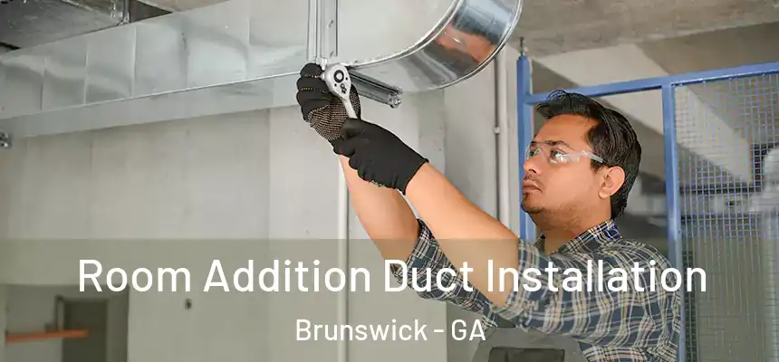  Room Addition Duct Installation Brunswick - GA