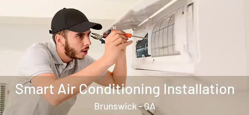  Smart Air Conditioning Installation Brunswick - GA