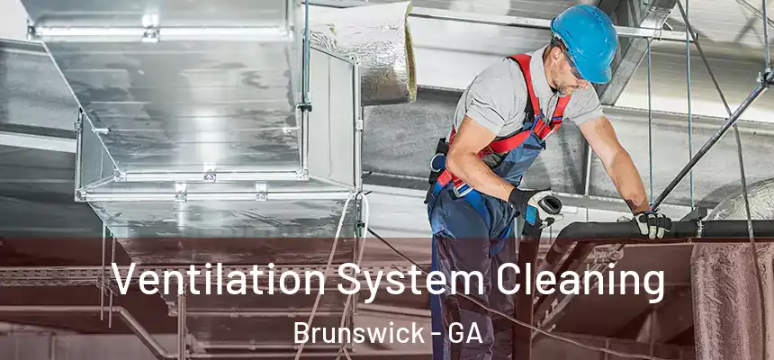  Ventilation System Cleaning Brunswick - GA